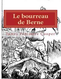Le bourreau de Berne: Ou l'Abbaye des vignerons