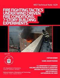 NIST Technical Note 1629: Fire Fighting Tactics Under Wind Driven Fire Conditions: 7-Story Building Experiments