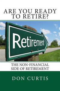 Are You Ready to Retire?: The Non-Financial Side of Retirement