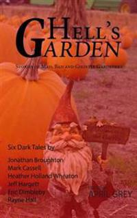 Hell's Garden: : Bad, Mad and Ghostly Gardeners
