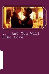 And You Will Find Love