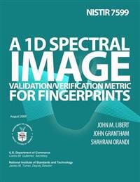 Nistir 7599: A 1D Spectral Image Validation/Verification Metric for Fingerprints
