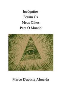 Inc�gnitos Foram OS Meus Olhos Para O Mundo