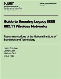 Guide to Securing Legacy IEEE 802.11 Wireless Networks