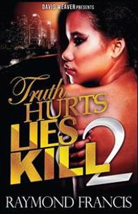 Truth Hurts, Lies Kill