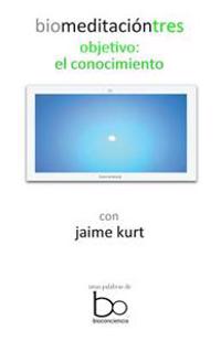 biomeditacion tres: objetivo: el conocimiento