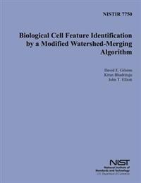 Nistir 7750: Biological Cell Feature Identification by a Modified Watershed- Merging Algorithm