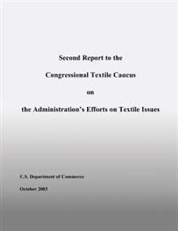 Second Report to the Congressional Textile Caucus on the Administration's Efforts on Textile Issues