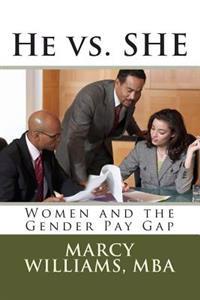 He vs. SHE: Women and the Gender Pay Gap