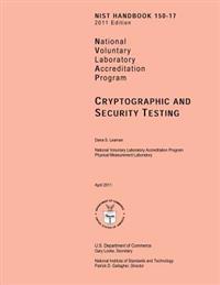 NIST Handbook 150-17 2011 Edition: National Voluntary Laboratory Accreditation Program: Cryptographic and Security Testing