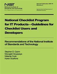 NIST Special Publication 800-70 Revision 2: National Checklist Program for IT Products-Guidelines for Checklist Users and Developers