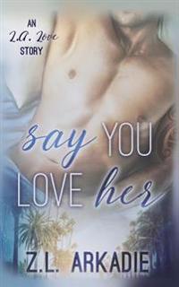 Say You Love Her