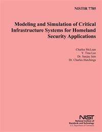 Nisit 7785: Modeling and Simulation of Critical Infrastructure Systems for Homeland Security Applications