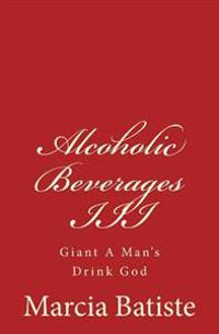 Alcoholic Beverages III: Giant A Man's Drink God