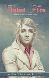 Tinted Fire: Memoirs of a Saved Soul