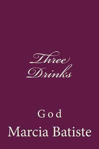 Three Drinks: God