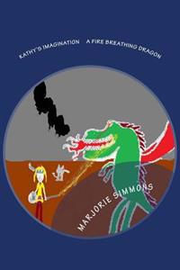 Kathy's Imagination A Fire Breathing Dragon