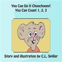 You Can Do It Choochooey! You Can Count 1, 2, 3...