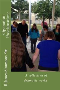 Operation Proclamation: A collection of dramatic works