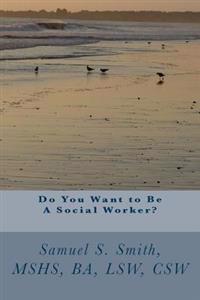 Do You Want to Be A Social Worker?