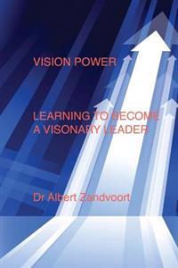 Vision Power: Learning to Become a Visionary Leader