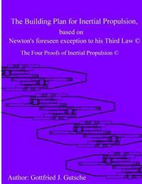 The Building Plan for Inertial Propulsion based on Newton's foreseen exception to his Third Law.: The Four Proofs of Inertial Propulsion.