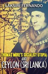 Thomas More's Socialist Utopia And Ceylon (Sri Lanka)