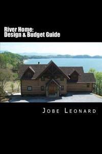 River Home: Budget, Design, Estimate, and Secure Your Best Price