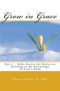 Grow in Grace Bible Basics for Believers