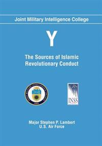 Y: The Sources of Islamic Revolutionary Conduct