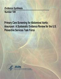 Primary Care Screening for Abdominal Aortic Aneurysm: A Systematic Evidence Review for the U.S. Preventive Services Task Force: Evidence Synthesis Num