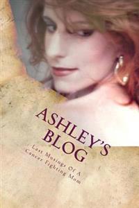 Ashley's Blog: Musings Of A Cancer Fighting Mom