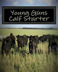 Young Guns Calf Starter
