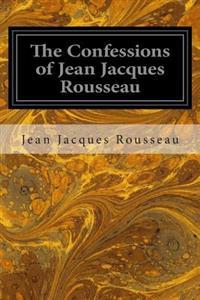 The Confessions of Jean Jacques Rousseau