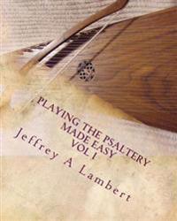Playing The Psaltery Made Easy Vol I