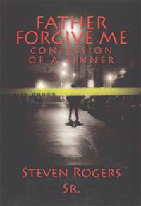 Father Forgive me: Confession of a Sinner