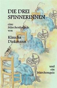 Die Drei Spinnerinnen: Eine Maerchenballade