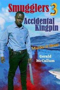 Smugglers 3 Accidental Kingpin: Murder in Hawaii