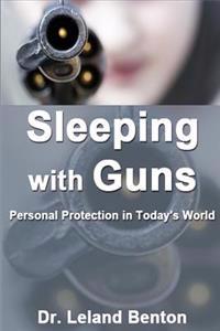Sleeping with Guns: Personal protection in today's world