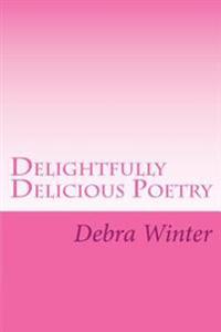 Delightfully Delicious Poetry