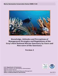 Knowledge, Attitudes and Perceptions of Management Strategies and Regulations of the Gray's Reef National Marine Sanctuary by Users and Non-users of the Sanctuary
