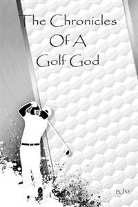 Bokomslag för "The Chronicles of a Golf God"
