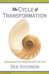 The Cycle of Transformation: Igniting organizational change through the leader coach