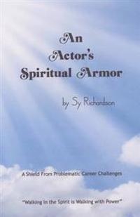 An Actor's Spiritual Armor: Walking in the Spirit is walking with Power