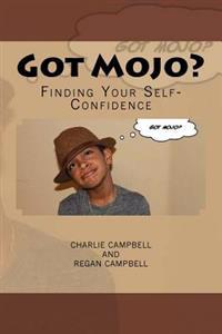 Got Mojo?: Finding Your Self-Confidence