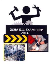 OSHA 511 Exam Prep: From Those Who Just Took the Test.