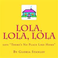 Lola, Lola, Lola says "There's No Place Like Home"