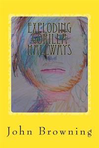 Exploding Gorilla Hallways: Poetry 2013 - 2014