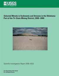 Selected Metals in Sediments and Streams in the Oklahoma Part of the Tri-State Mining District, 2000?2006