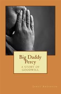 Kirjan kansi "Big Daddy Percy: A Story of Goodwill"